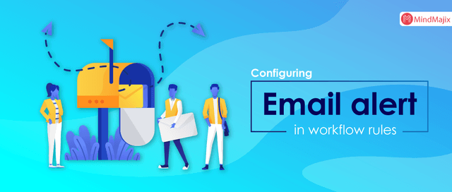 Configuring Email alert in Workflow Rules