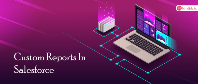 Custom Reports In Salesforce