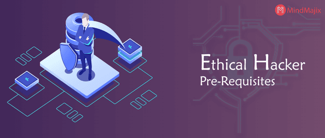 Ethical Hacker Pre-Requisites