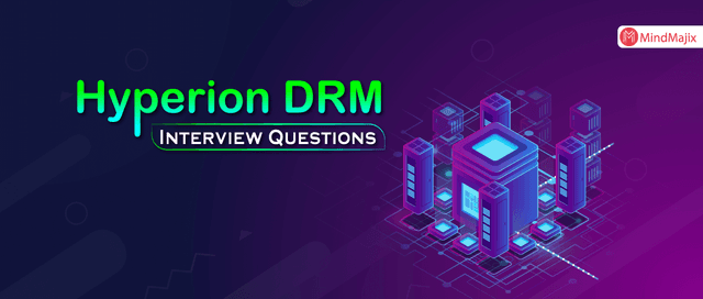 Hyperion DRM Interview Question and Answers 2024