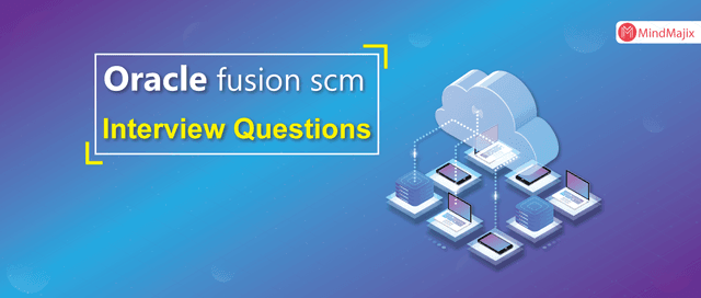 Oracle Fusion SCM Interview Questions