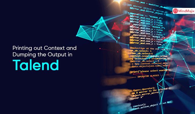 Printing out Context and Dumping the Output in Talend