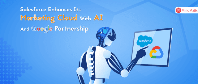 Salesforce Enhances Its Marketing Cloud With AI And Google Partnership