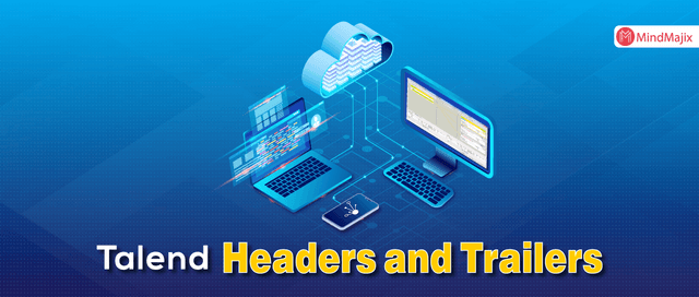 Adding and Reading Talend Headers and Trailers - TALEND