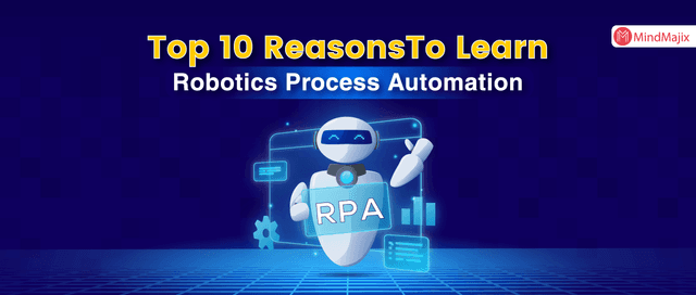 Top 10 Reasons To Learn Robotic Process Automation