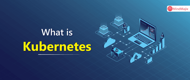 What is Kubernetes? 